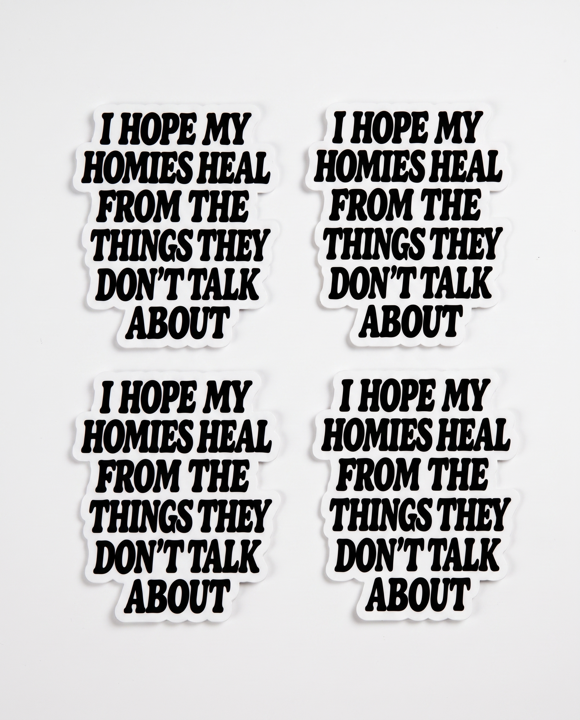 4 PACK Stickers — "I Hope My Homies Heal from the Things They Don't Talk About" Vinyl Decal-1