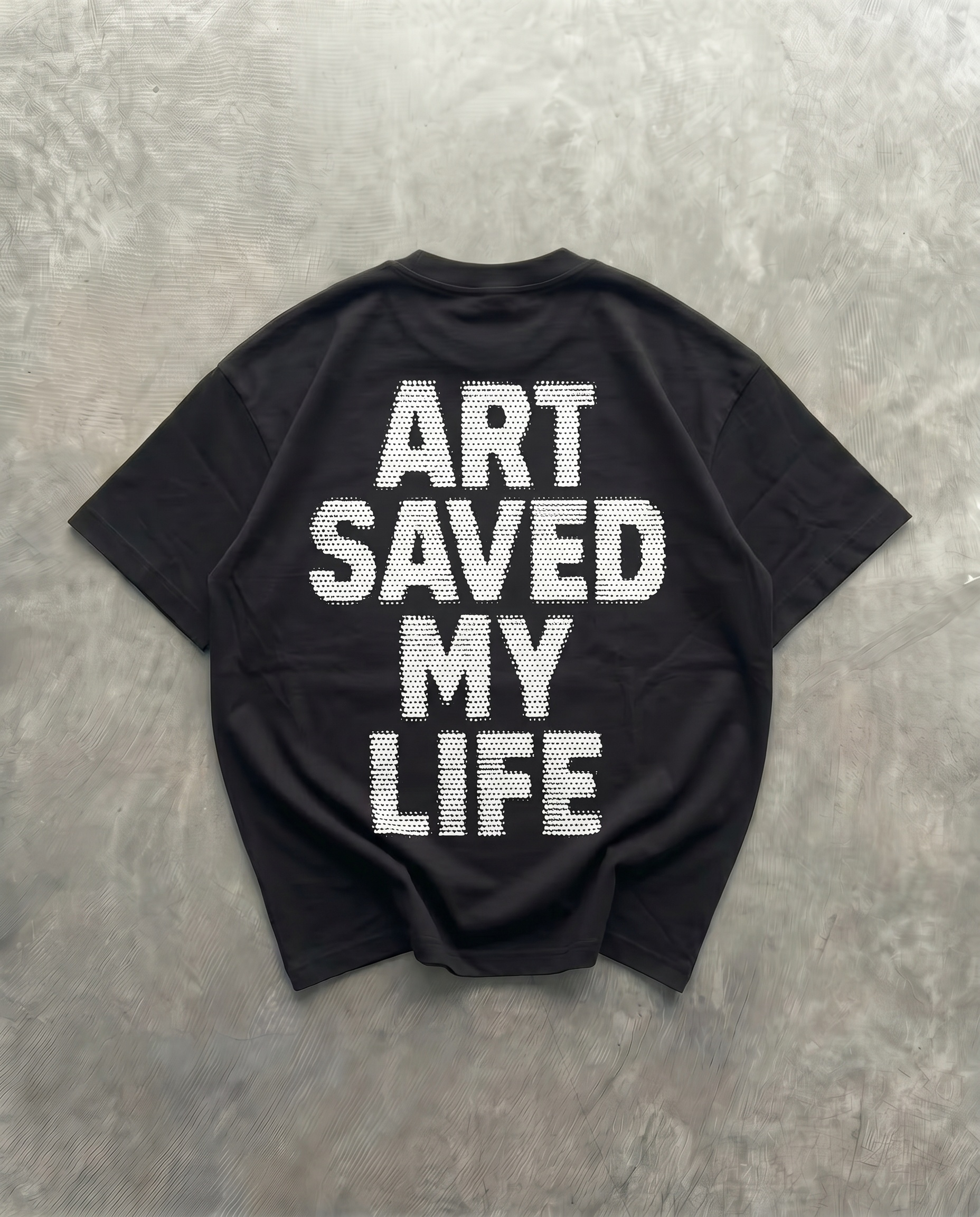 ART SAVED MY LIFE TEE